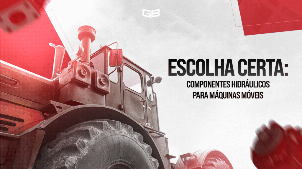 Como Escolher os Componentes Hidráulicos Ideais para Máquinas Móveis: Tratores, Escavadeiras e Muito Mais